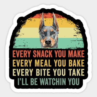 Every Snack You Make Every Meal You Bake - Doberman Pinscher Sticker